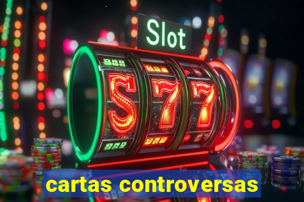 cartas controversas